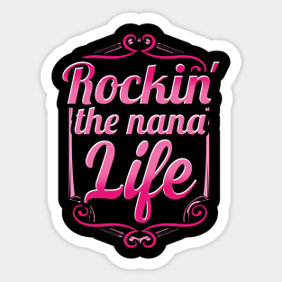 Rockin the nana life Sticker